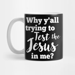 Why Yall Trying To Test The Jesus In Me Bold (Dark) Mug